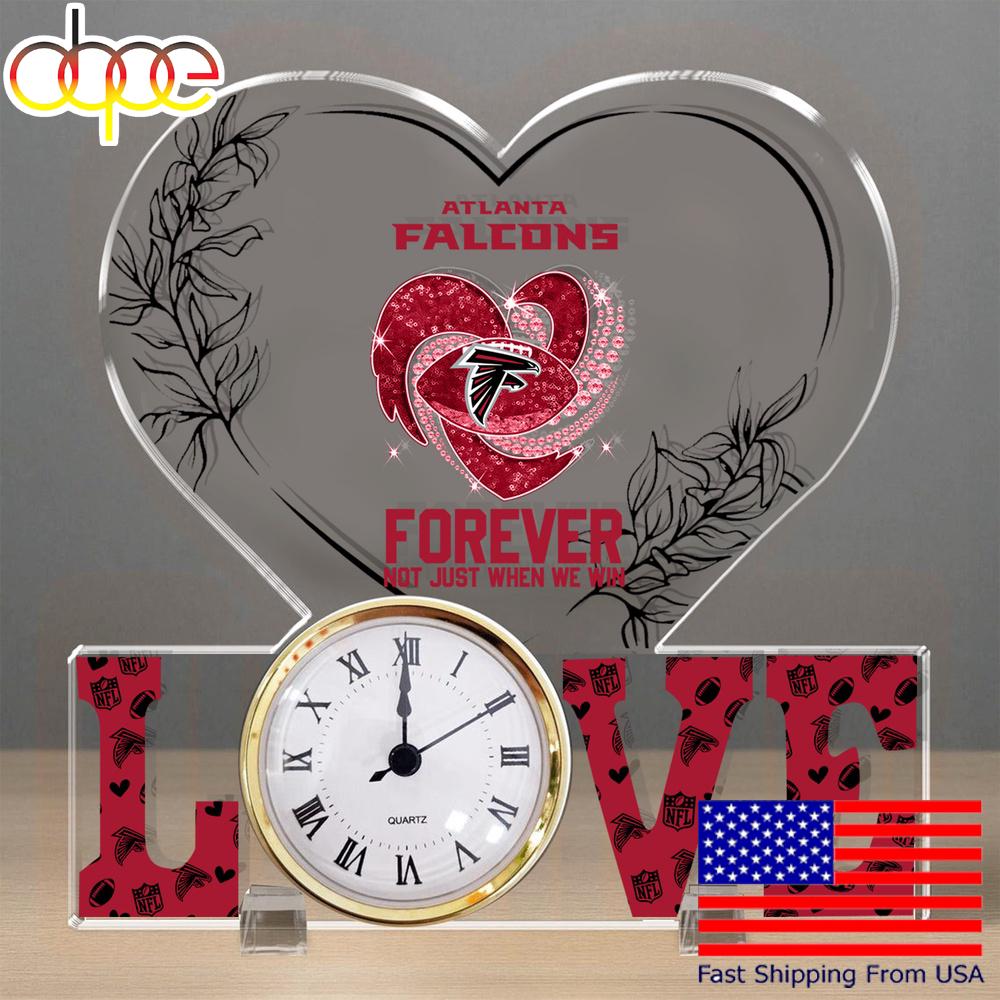 NFL Atlanta Falcons Forever Not Just When We Win Acrylic Clock Plaque