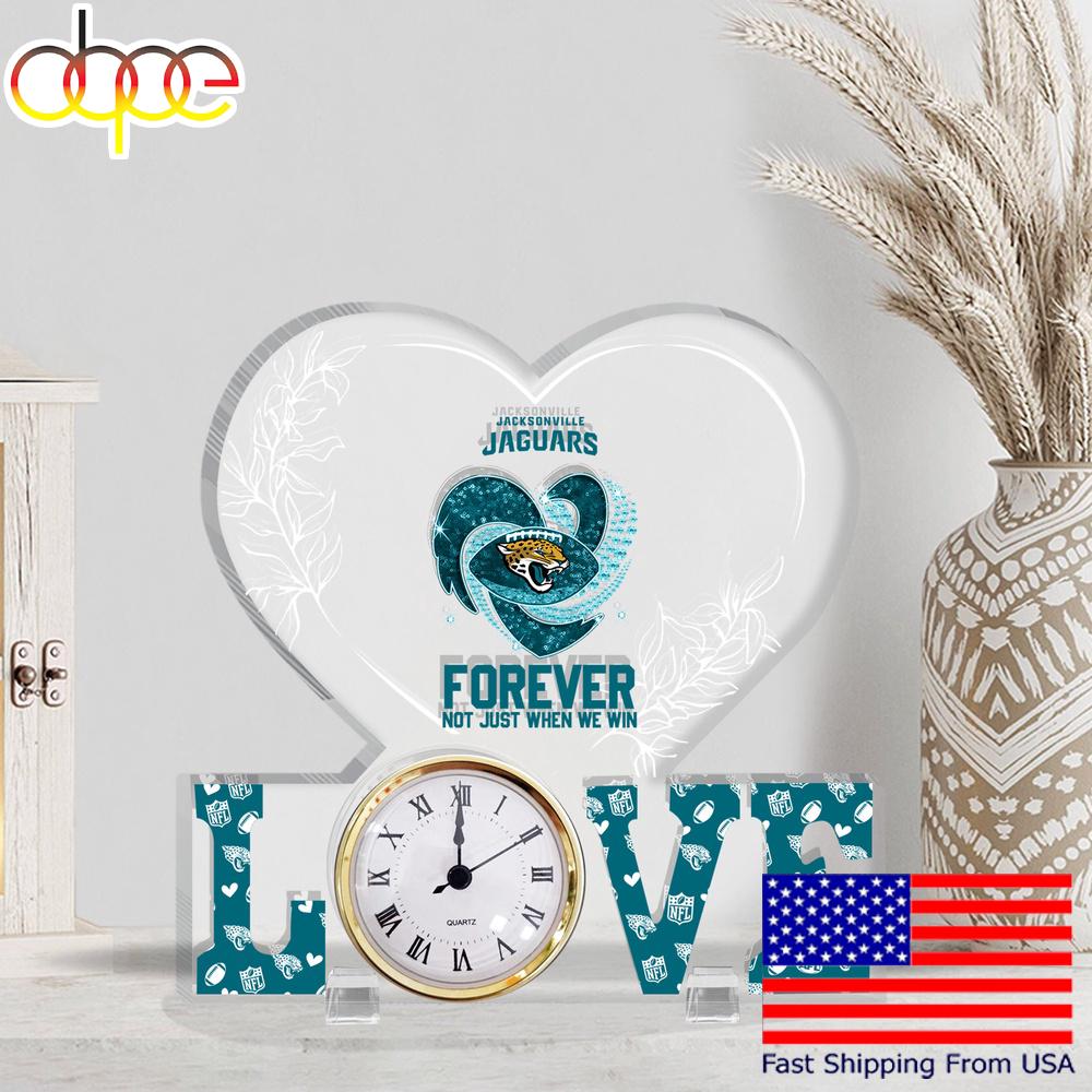 NFL Jacksonville Jaguars Forever Not Just When We Win Acrylic Clock Plaque