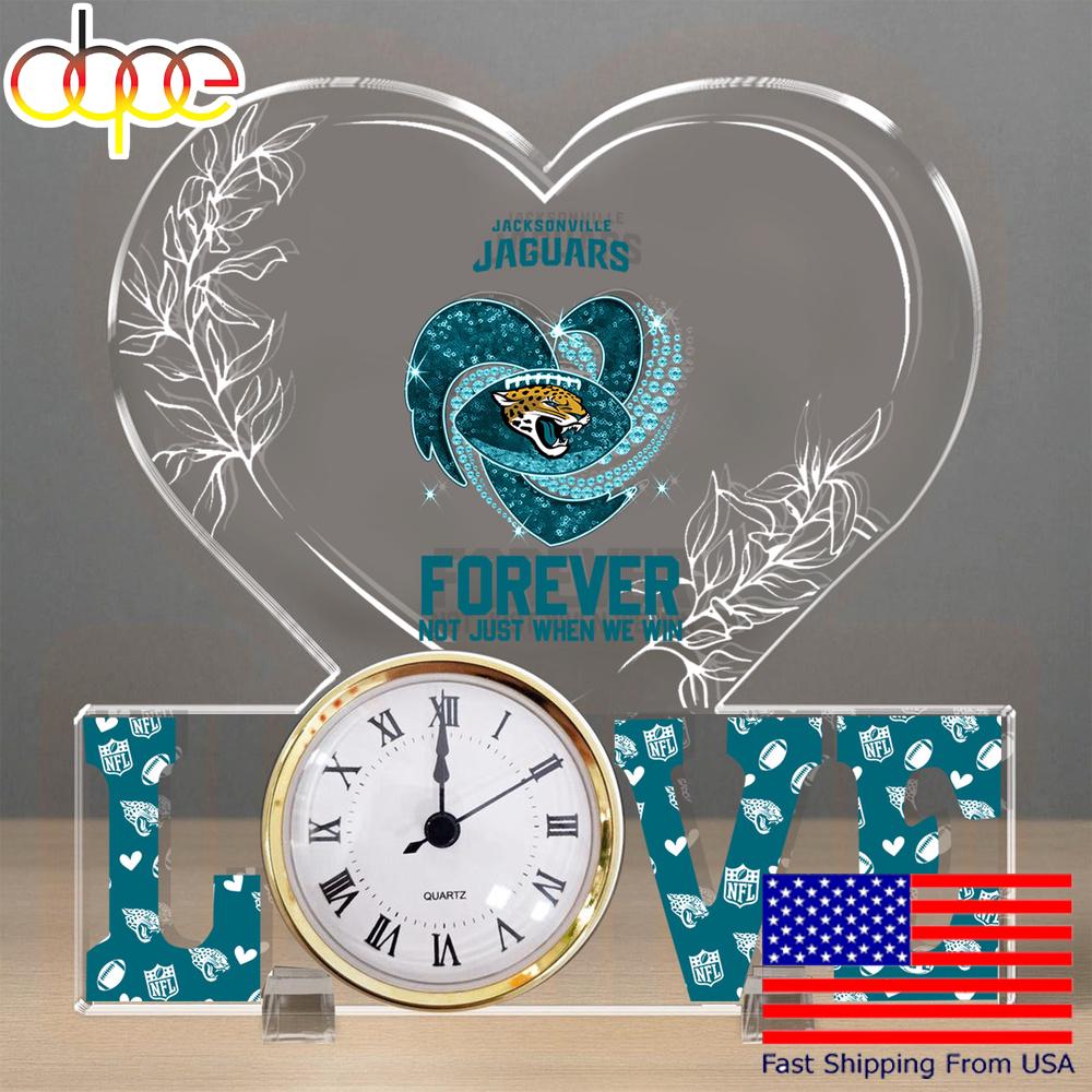 NFL Jacksonville Jaguars Forever Not Just When We Win Acrylic Clock Plaque