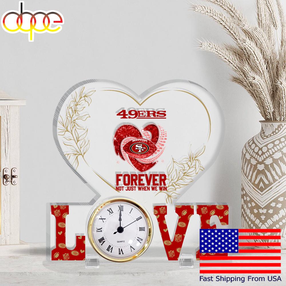 NFL San Francisco 49ers Forever Not Just When We Win Acrylic Clock Plaque