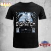 Dispatch Summer Stops Unisex T-Shirts Dispatch Summer Stops Unisex T-Shirts