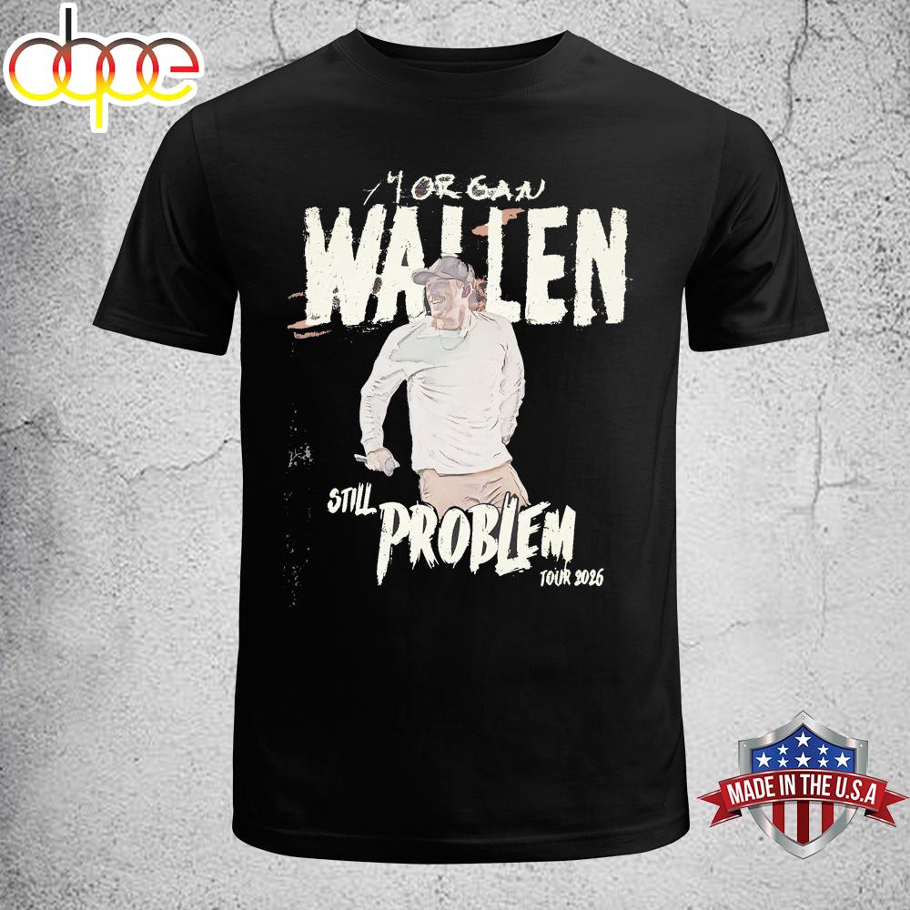 Morgan Wallen Still The Problem Unisex T-Shirt