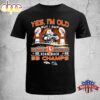 Yes, I am Old But I Saw Broncos Unisex T-Shirt
