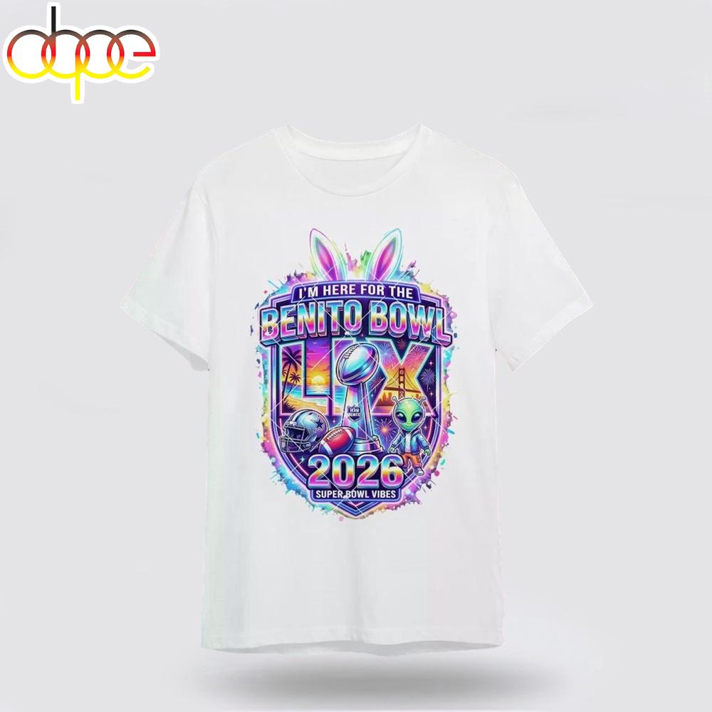 Super Bowl LX 2026 I'm Here For The Benito Bowl Unisex T-Shirt For Fan