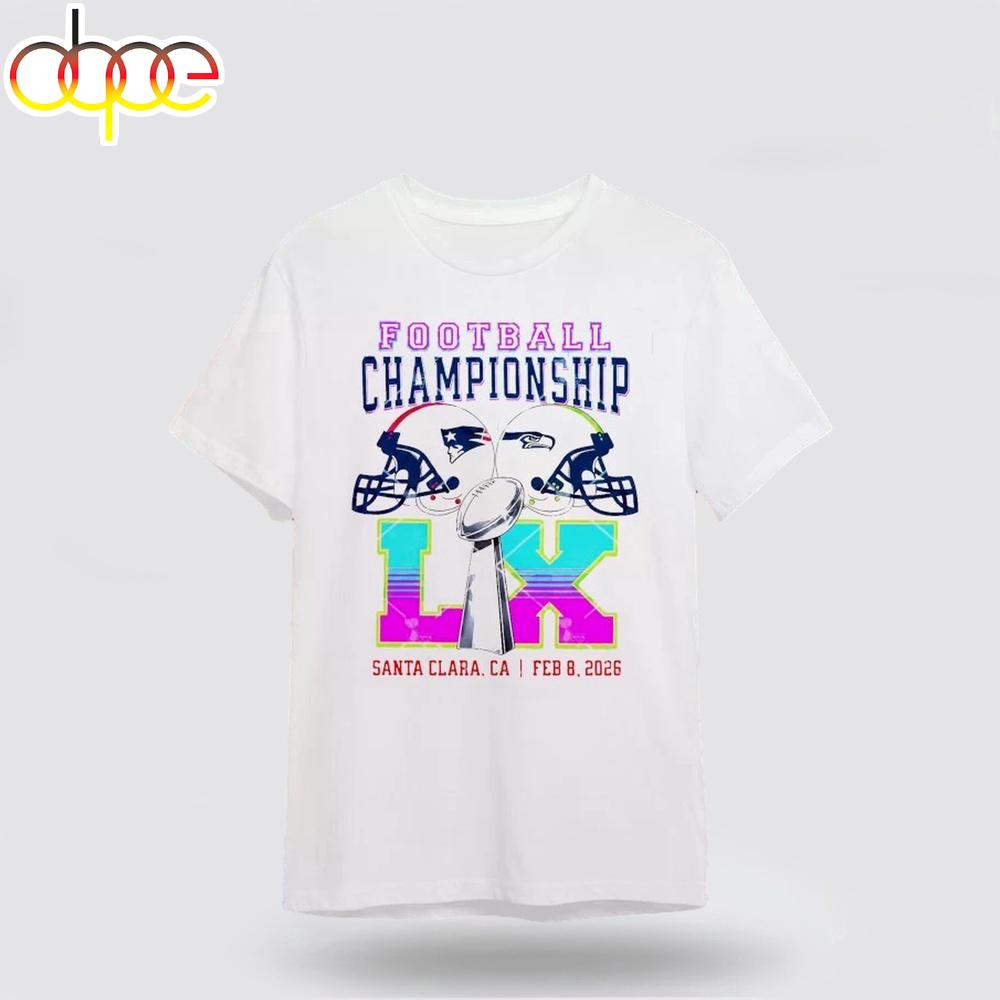 Super Bowl LX February 8 2026 New England Vs Seattle Football Championship Unisex T-Shirt For Fan