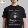 Homecoming Celebrating The Life Of Bobby Weir Unisex T-Shirt