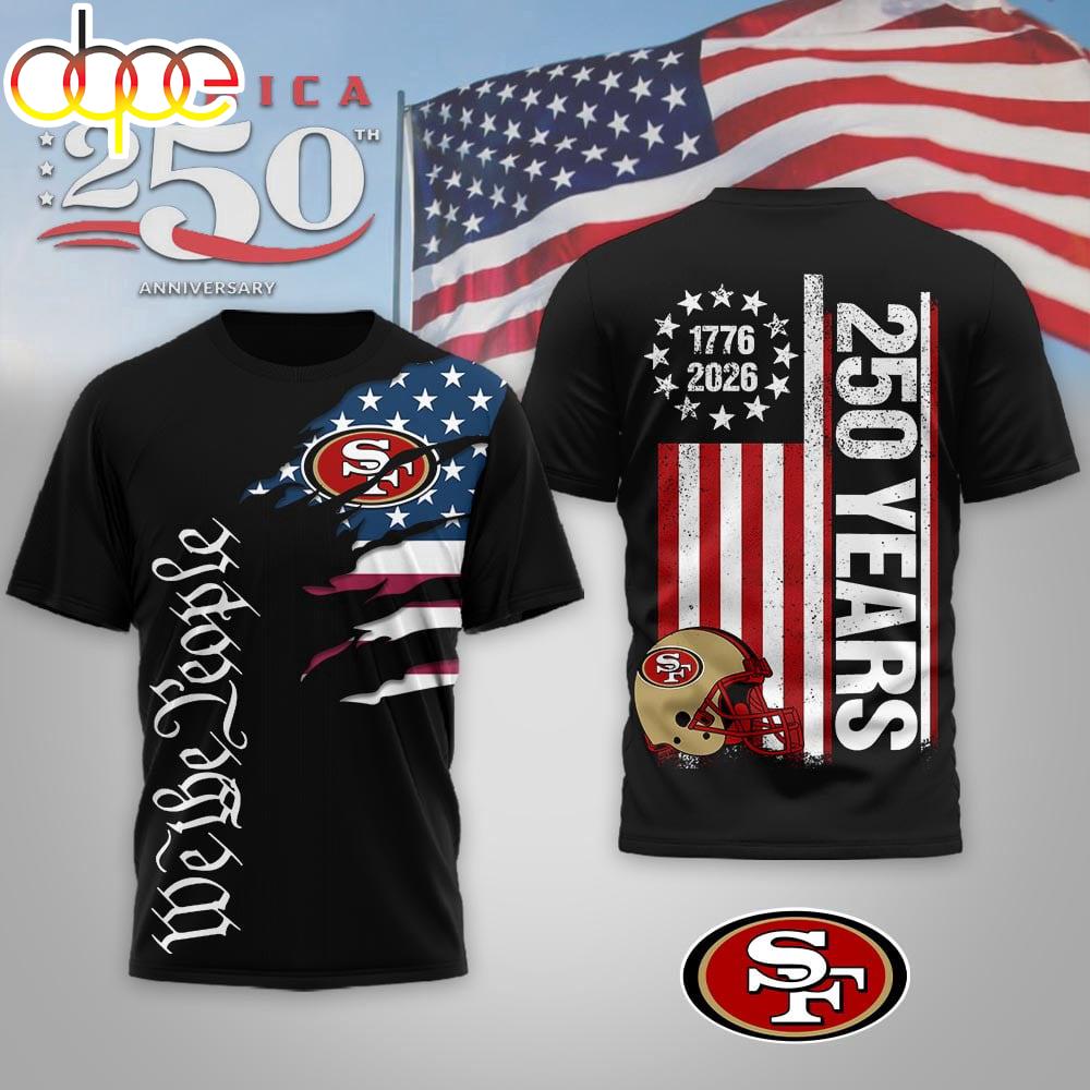 San Francisco 49ers NFL We The People USA 250th Anniversary 3D T-Shirt