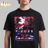 The Cure The Show Of A Lost World Unisex T-Shirt The Cure The Show Of A Lost World Unisex T-Shirt
