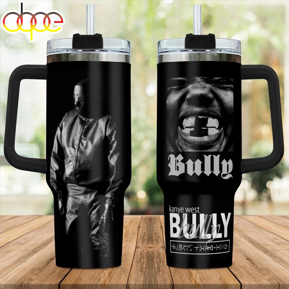 kanye west bully Tumbler 40Oz With Handle