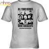 All Your Heroes Socialist Unisex T-Shirt