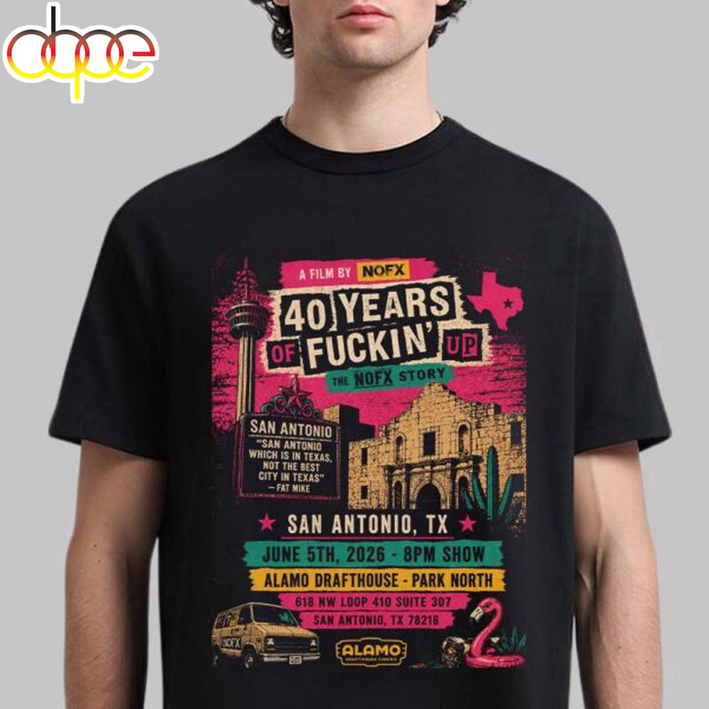 NOFX 40 Years Of Fuckin’ Up San Antonio Texas 2026 Unisex T-Shirt NOFX 40 Years Of Fuckin’ Up San Antonio Texas 2026 Unisex T-Shirt