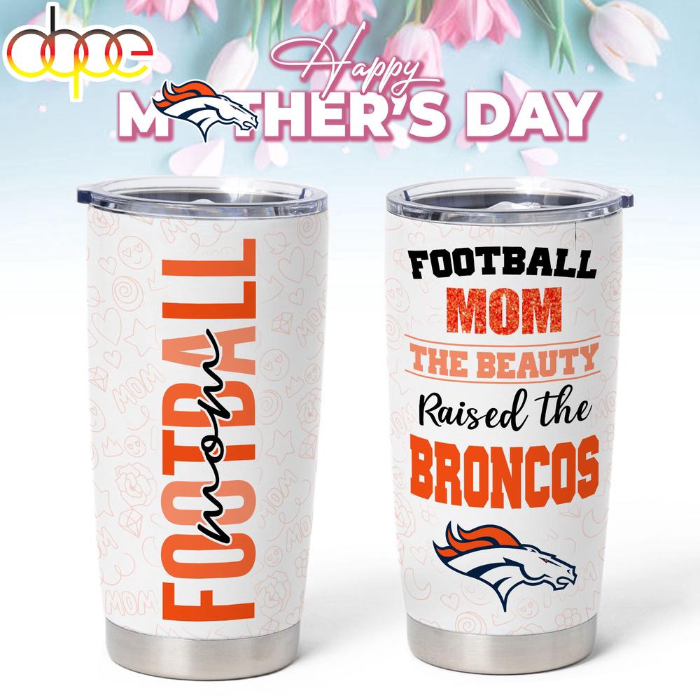 Denver Broncos NFL Mother Day Tumbler For Fans